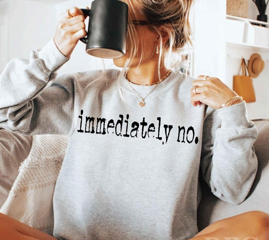 Immediately No Sweatshirt