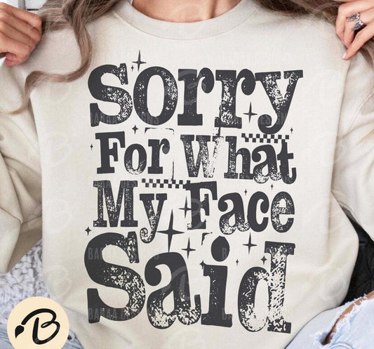 Sorry for my Face Sweatshirt