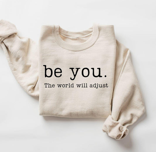 Be You Sweatshirt