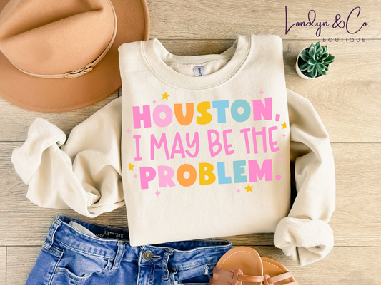 Houston, I’m the Problem Sweatshirt